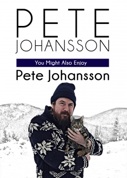 Pete Johansson: You Might Also Enjoy Pete Johansson Pete Johansson: You Might Also Enjoy Pete Johansson