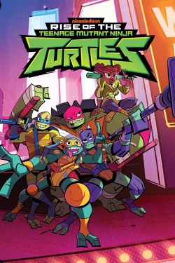 Rise of the Teenage Mutant Ninja Turtles Rise of the Teenage Mutant Ninja Turtles