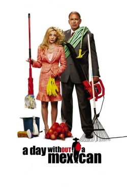 A Day Without a Mexican A Day Without a Mexican