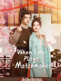 When Fate Plays Matchmaker When Fate Plays Matchmaker