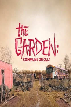 The Garden: Commune or Cult The Garden: Commune or Cult