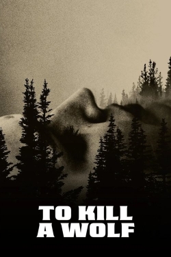 To Kill a Wolf To Kill a Wolf