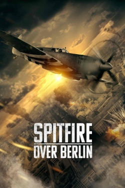 Spitfire Over Berlin Spitfire Over Berlin