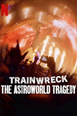 Trainwreck: The Astroworld Tragedy Trainwreck: The Astroworld Tragedy