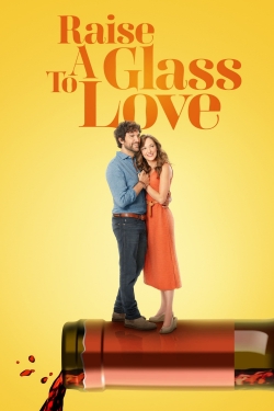 Raise a Glass to Love Raise a Glass to Love