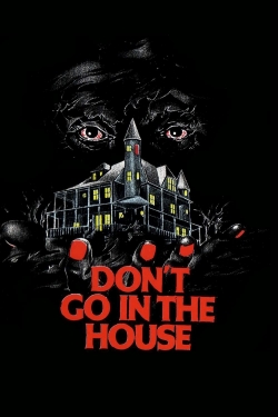 Don't Go in the House Don't Go in the House
