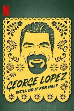 George Lopez: We'll Do It for Half George Lopez: We'll Do It for Half