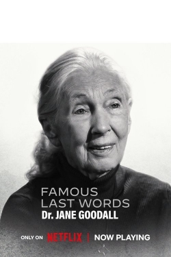 Famous Last Words: Dr. Jane Goodall Famous Last Words: Dr. Jane Goodall