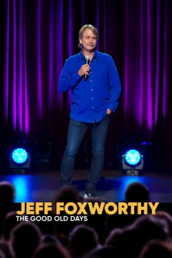 Jeff Foxworthy: The Good Old Days Jeff Foxworthy: The Good Old Days