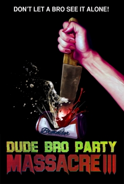 Dude Bro Party Massacre III Dude Bro Party Massacre III