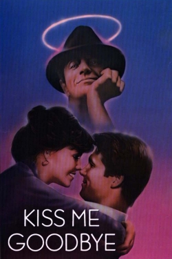 Kiss Me Goodbye Kiss Me Goodbye