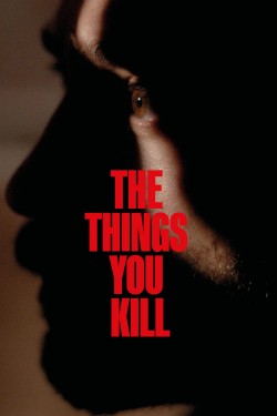 The Things You Kill The Things You Kill