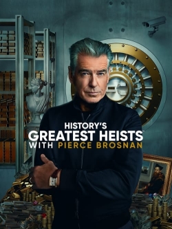 History's Greatest Heists with Pierce Brosnan History's Greatest Heists with Pierce Brosnan