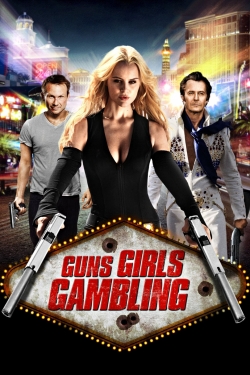 Guns, Girls and Gambling Guns, Girls and Gambling