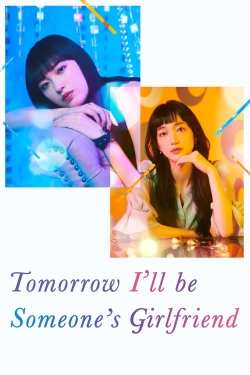 Tomorrow, I'll Be Someone's Girlfriend Tomorrow, I'll Be Someone's Girlfriend
