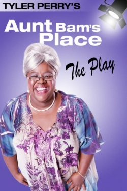 Tyler Perry's Aunt Bam's Place - The Play Tyler Perry's Aunt Bam's Place - The Play