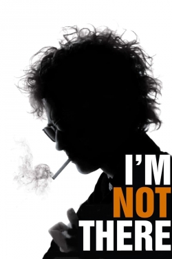 I'm Not There. I'm Not There.