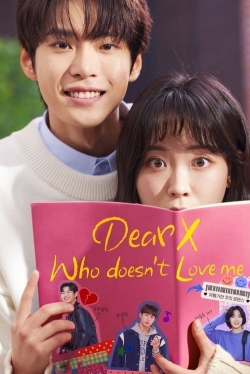 Dear X Who Doesn't Love Me Dear X Who Doesn't Love Me