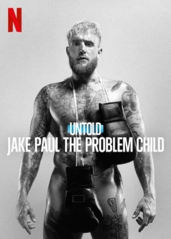 Untold: Jake Paul the Problem Child Untold: Jake Paul the Problem Child