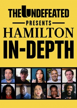 The Undefeated Presents: Hamilton In-Depth The Undefeated Presents: Hamilton In-Depth