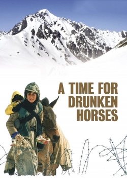 A Time for Drunken Horses A Time for Drunken Horses