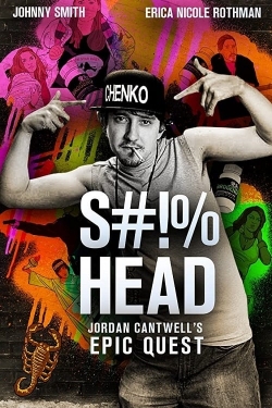 S#!%head: Jordan Cantwell's Epic Quest S#!%head: Jordan Cantwell's Epic Quest