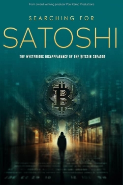 Searching for Satoshi: the Mysterious Disappearance of the Bitcoin Creator Searching for Satoshi: the Mysterious Disappearance of the Bitcoin Creator
