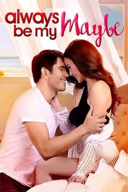 Always Be My Maybe Always Be My Maybe