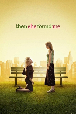 Then She Found Me Then She Found Me