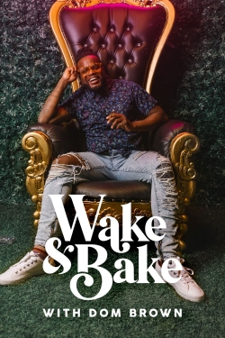 Wake & Bake with Dom Brown Wake & Bake with Dom Brown