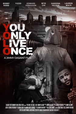 You Only Live Once You Only Live Once