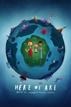 Here We Are: Notes for Living on Planet Earth Here We Are: Notes for Living on Planet Earth