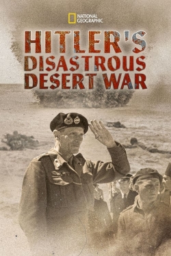 Hitler's Disastrous Desert War Hitler's Disastrous Desert War