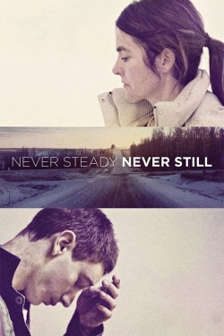 Never Steady, Never Still Never Steady, Never Still