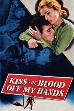 Kiss the Blood Off My Hands Kiss the Blood Off My Hands