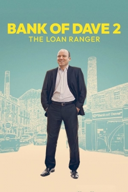 Bank of Dave 2: The Loan Ranger Bank of Dave 2: The Loan Ranger