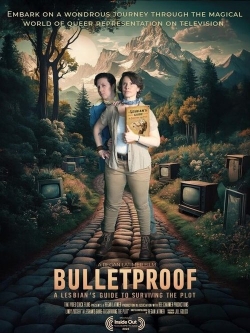 Bulletproof: A Lesbian's Guide to Surviving the Plot Bulletproof: A Lesbian's Guide to Surviving the Plot