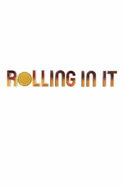Rolling In It Rolling In It