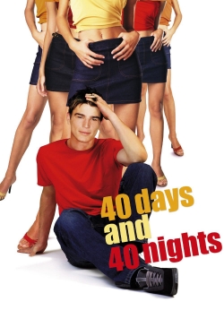 40 Days and 40 Nights 40 Days and 40 Nights