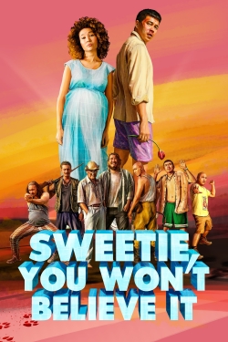 Sweetie, You Won't Believe It Sweetie, You Won't Believe It