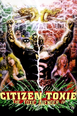 Citizen Toxie: The Toxic Avenger IV Citizen Toxie: The Toxic Avenger IV