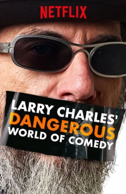 Larry Charles' Dangerous World of Comedy Larry Charles' Dangerous World of Comedy