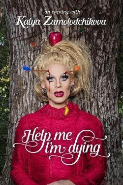 Katya Zamolodchikova: Help Me I’m Dying Katya Zamolodchikova: Help Me I’m Dying