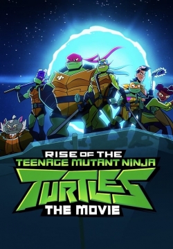 Rise of the Teenage Mutant Ninja Turtles: The Movie Rise of the Teenage Mutant Ninja Turtles: The Movie