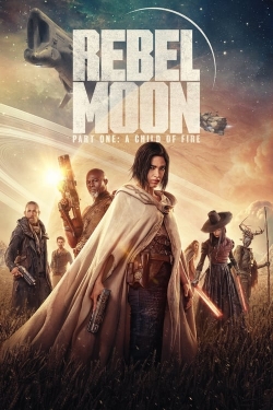 Rebel Moon - Part One: A Child of Fire Rebel Moon - Part One: A Child of Fire