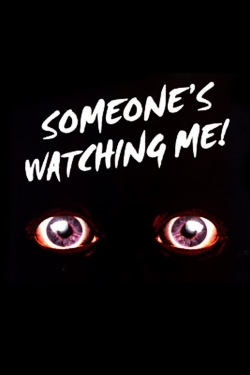 Someone's Watching Me! Someone's Watching Me!