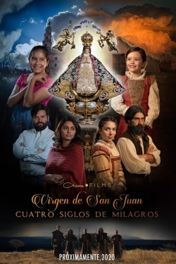 Our Lady of San Juan, Four Centuries of Miracles Our Lady of San Juan, Four Centuries of Miracles