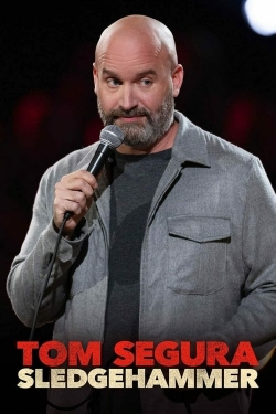 Tom Segura: Sledgehammer Tom Segura: Sledgehammer