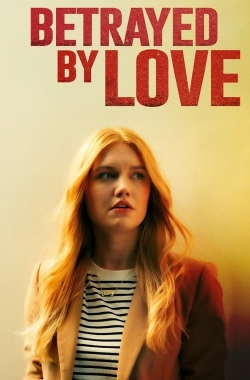 Betrayed by Love Betrayed by Love
