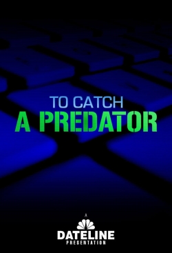 To Catch a Predator To Catch a Predator